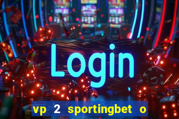 vp 2 sportingbet o que significa